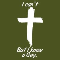 I Cant But I Know A Guy Faith Christianity Cross T-Shirt