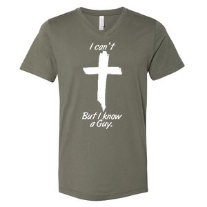 I Cant But I Know A Guy Faith Christianity Cross V-Neck T-Shirt