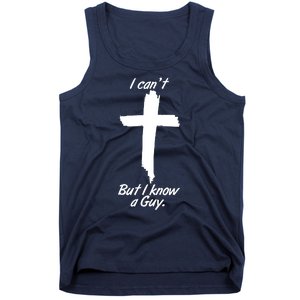 I Cant But I Know A Guy Faith Christianity Cross Tank Top