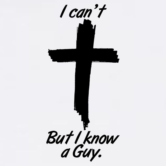 I Cant But I Know A Guy Faith Christianity Cross Garment-Dyed Sweatshirt