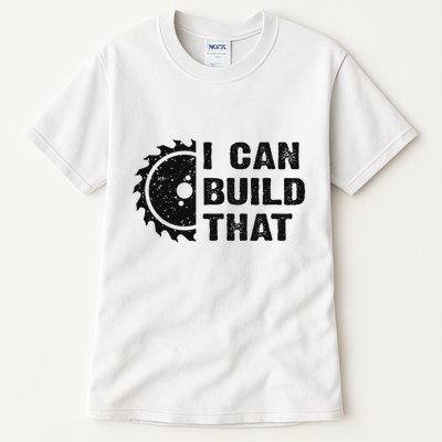 I Can Build That Carpenter Woodworker Funny Woodworking Tall T-Shirt
