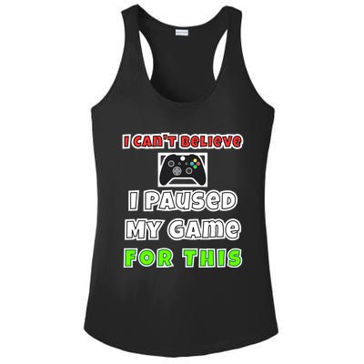 I Cant Believe I Paused My Game For This Gamer Gift Ladies PosiCharge Competitor Racerback Tank