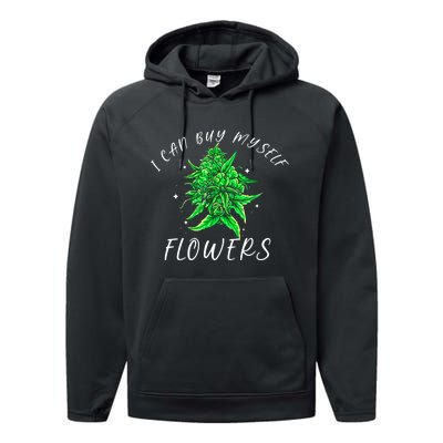 I Can Buy Myself Flowers Weed Funny 420 Day Cannabis Performance Fleece Hoodie