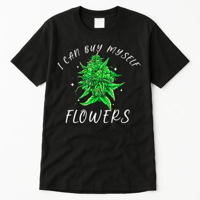 I Can Buy Myself Flowers Weed Funny 420 Day Cannabis Tall T-Shirt