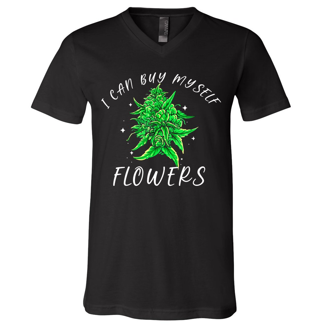 I Can Buy Myself Flowers Weed Funny 420 Day Cannabis V-Neck T-Shirt