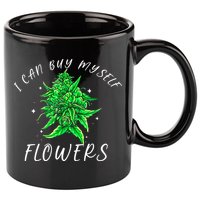 I Can Buy Myself Flowers Weed Funny 420 Day Cannabis 11oz C Handle Ceramic Mug