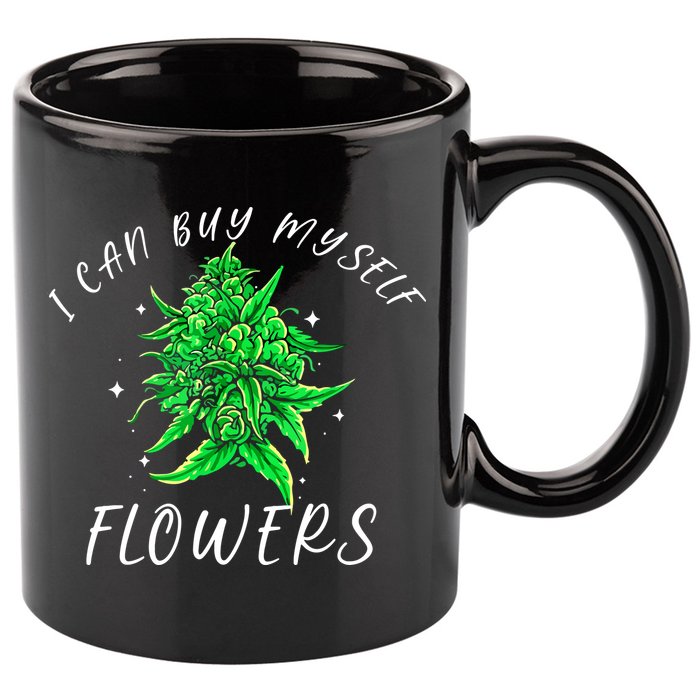 I Can Buy Myself Flowers Weed Funny 420 Day Cannabis 11oz C Handle Ceramic Mug