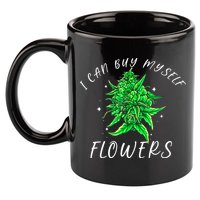 I Can Buy Myself Flowers Weed Funny 420 Day Cannabis 11oz C Handle Ceramic Mug