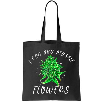 I Can Buy Myself Flowers Weed Funny 420 Day Cannabis Bag