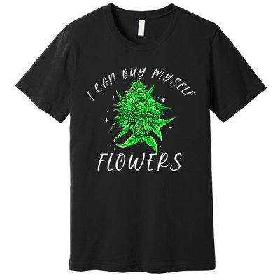 I Can Buy Myself Flowers Weed Funny 420 Day Cannabis Premium T-Shirt