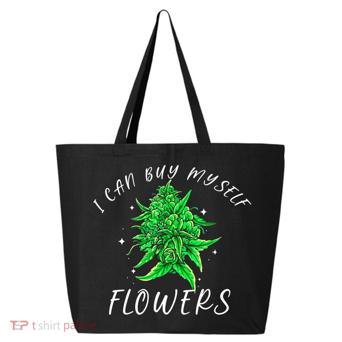 I Can Buy Myself Flowers Weed Funny 420 Day Cannabis 25L Jumbo Tote