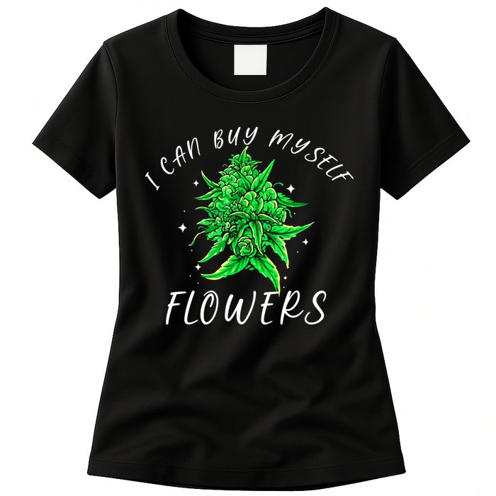I Can Buy Myself Flowers Weed Funny 420 Day Cannabis Womens T-Shirt
