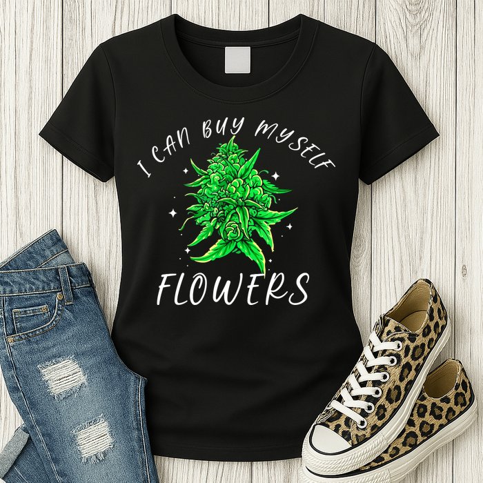 I Can Buy Myself Flowers Weed Funny 420 Day Cannabis Womens T-Shirt