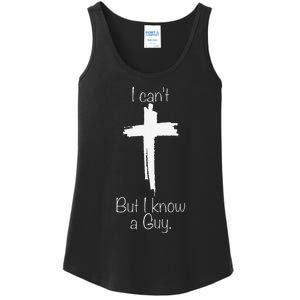 I CanT But I Know A Guy Jesus Cross Funny Christian Ladies Essential Tank