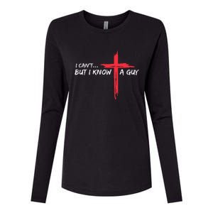 I CanT But I Know A Guy Jesus Cross Funny Christian Womens Cotton Relaxed Long Sleeve T-Shirt