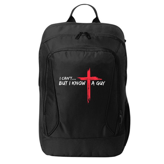 I CanT But I Know A Guy Jesus Cross Funny Christian City Backpack