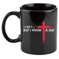 I CanT But I Know A Guy Jesus Cross Funny Christian 11oz C Handle Ceramic Mug