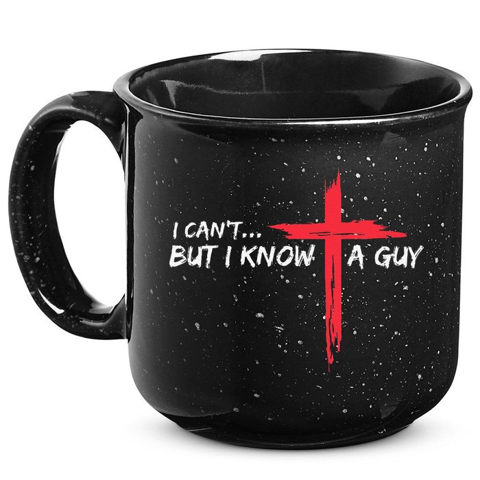I CanT But I Know A Guy Jesus Cross Funny Christian 15oz Campfire Ceramic Mug