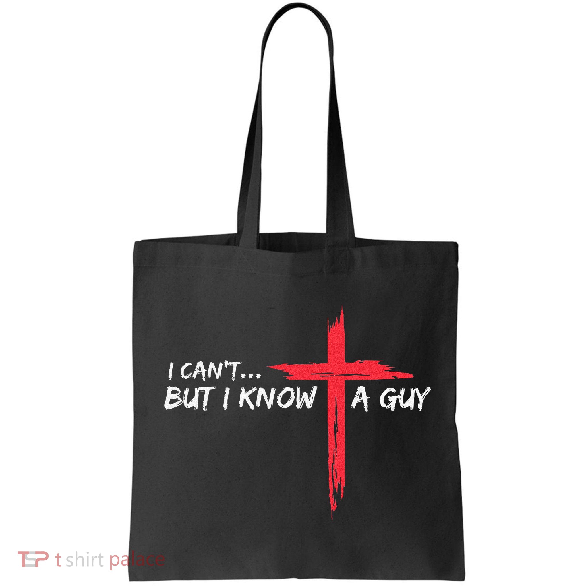 I CanT But I Know A Guy Jesus Cross Funny Christian Bag