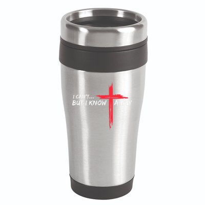 I CanT But I Know A Guy Jesus Cross Funny Christian 16oz Travel Tumbler