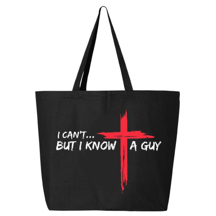 I CanT But I Know A Guy Jesus Cross Funny Christian 25L Jumbo Tote