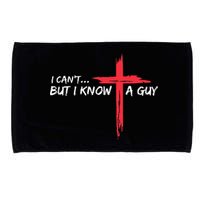I CanT But I Know A Guy Jesus Cross Funny Christian Microfiber Hand Towel