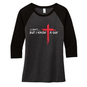 I CanT But I Know A Guy Jesus Cross Funny Christian Women's Tri-Blend 3/4-Sleeve Raglan Shirt