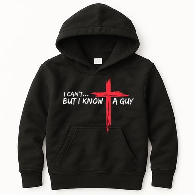 I CanT But I Know A Guy Jesus Cross Funny Christian Kids Hoodie