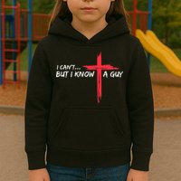 I CanT But I Know A Guy Jesus Cross Funny Christian Kids Hoodie