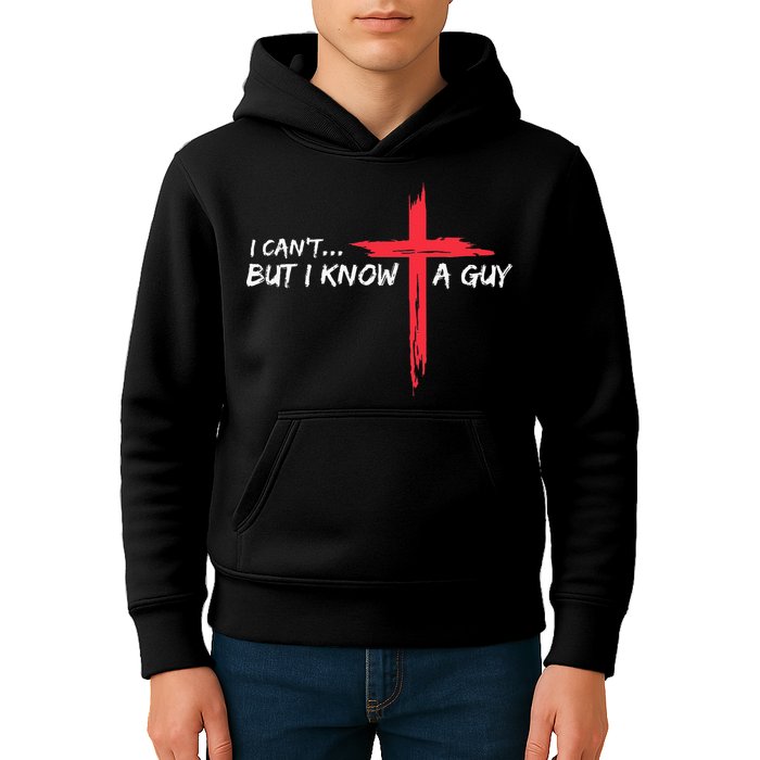 I CanT But I Know A Guy Jesus Cross Funny Christian Kids Hoodie