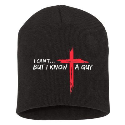 I CanT But I Know A Guy Jesus Cross Funny Christian Short Acrylic Beanie