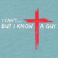 I CanT But I Know A Guy Jesus Cross Funny Christian Sueded Cloud Jersey T-Shirt