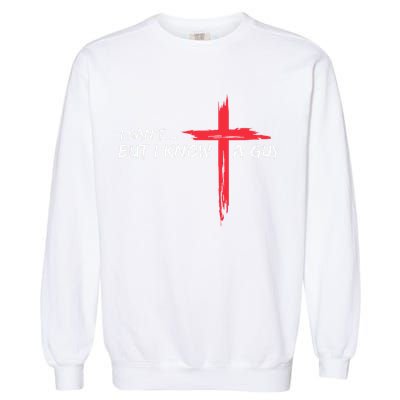 I CanT But I Know A Guy Jesus Cross Funny Christian Garment-Dyed Sweatshirt