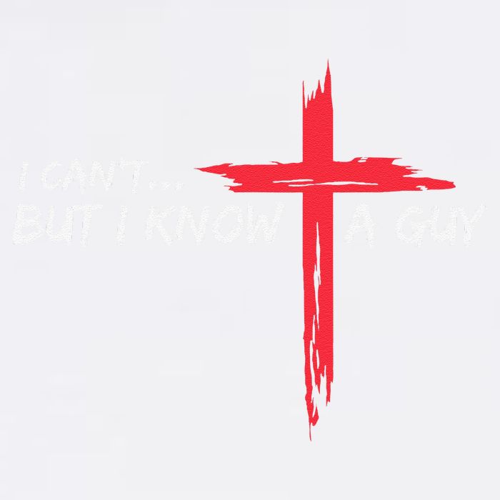 I CanT But I Know A Guy Jesus Cross Funny Christian Garment-Dyed Sweatshirt