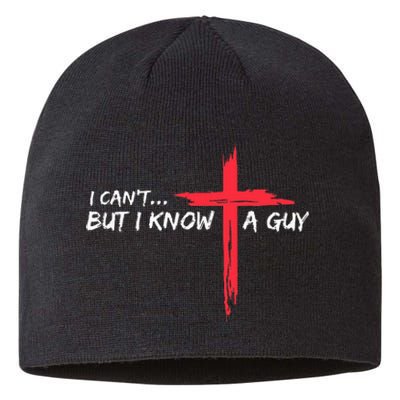 I CanT But I Know A Guy Jesus Cross Funny Christian Sustainable Beanie