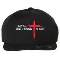 I CanT But I Know A Guy Jesus Cross Funny Christian Wool Snapback Cap