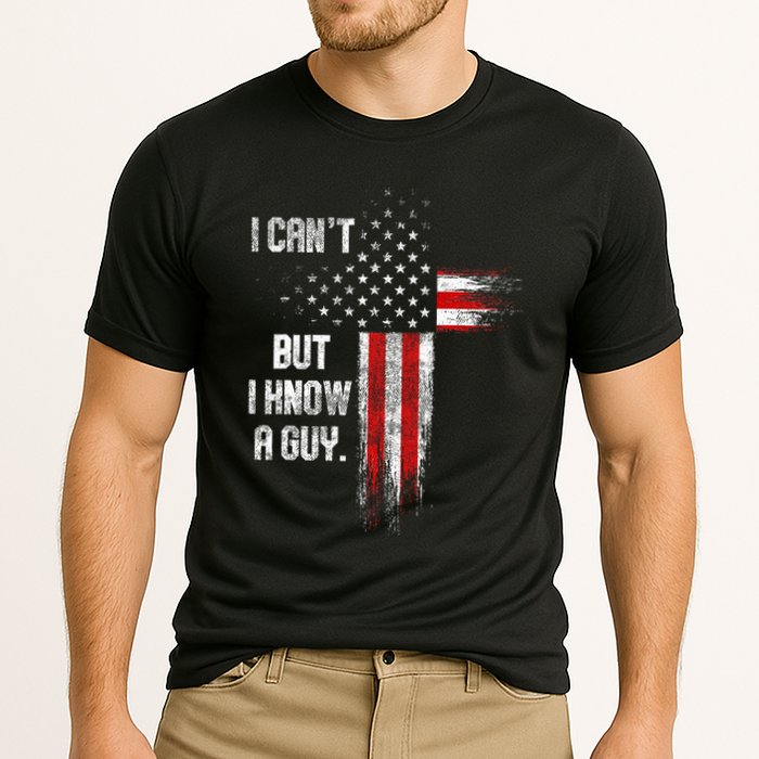 I Cant But I Know A Guy Jesus Cross Christian Believer Performance Shirt
