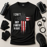 I Cant But I Know A Guy Jesus Cross Christian Believer Performance Shirt