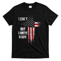 I Cant But I Know A Guy Jesus Cross Christian Believer T-Shirt