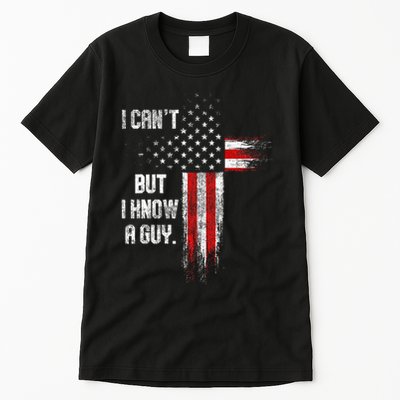 I Cant But I Know A Guy Jesus Cross Christian Believer Tall T-Shirt