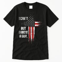 I Cant But I Know A Guy Jesus Cross Christian Believer Tall T-Shirt