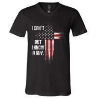 I Cant But I Know A Guy Jesus Cross Christian Believer V-Neck T-Shirt