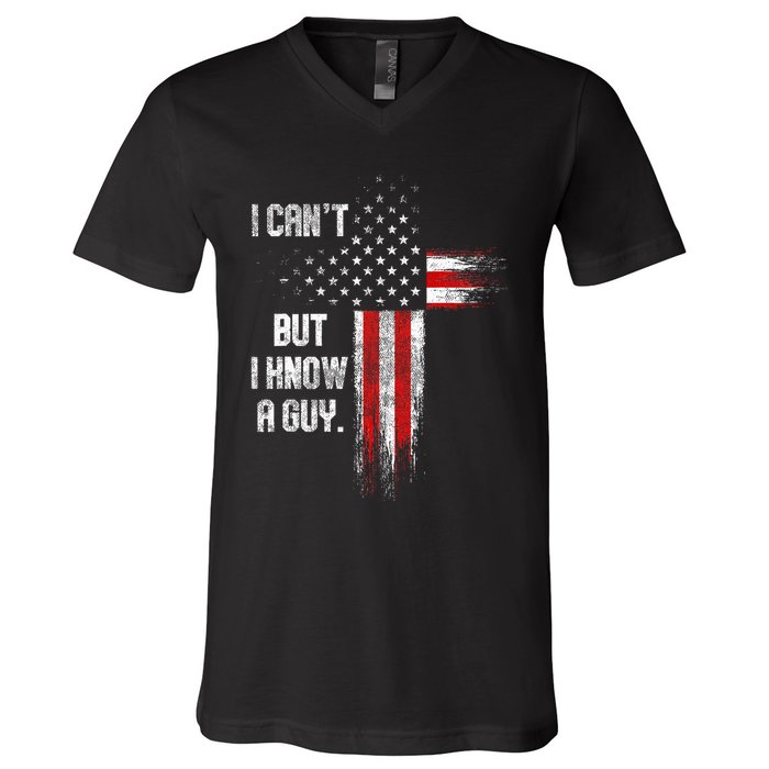 I Cant But I Know A Guy Jesus Cross Christian Believer V-Neck T-Shirt
