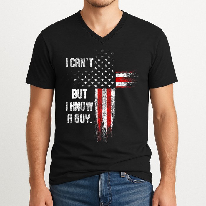 I Cant But I Know A Guy Jesus Cross Christian Believer V-Neck T-Shirt