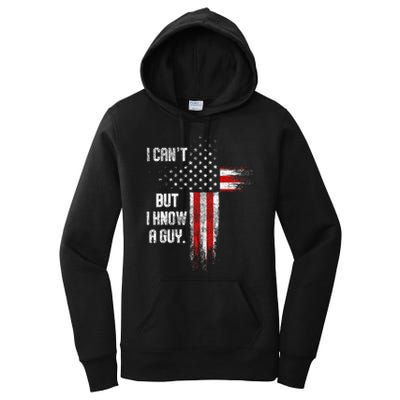 I Cant But I Know A Guy Jesus Cross Christian Believer Women's Pullover Hoodie