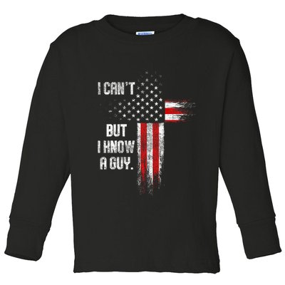 I Cant But I Know A Guy Jesus Cross Christian Believer Toddler Long Sleeve Shirt