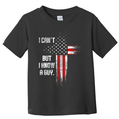 I Cant But I Know A Guy Jesus Cross Christian Believer Toddler T-Shirt