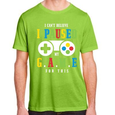 I Cant Believe I Paused My Game For This Gaming Brother Son Gift Adult ChromaSoft Performance T-Shirt