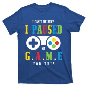 I Cant Believe I Paused My Game For This Gaming Brother Son Gift T-Shirt