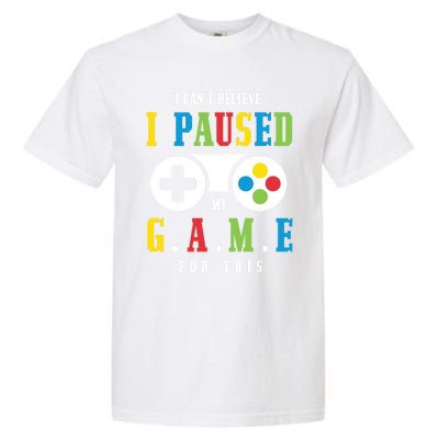 I Cant Believe I Paused My Game For This Gaming Brother Son Gift Garment-Dyed Heavyweight T-Shirt